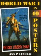 World War I in 40 Posters di Ann P. Linder edito da RLPG