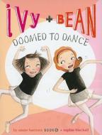 Ivy + Bean Doomed to Dance di Annie Barrows edito da Chronicle Books