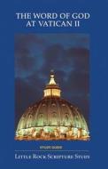 The Word of God at Vatican II Study Guide di Little Rock Scripture Study edito da Liturgical Press