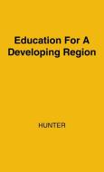 Education for a Developing Region di Guy Hunter, Unknown edito da Greenwood Press