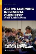 Active Learning in General Chemistry: Whole Class Solutions di Mark Blaser edito da AMER CHEMICAL SOC