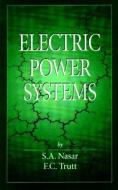 Electric Power Systems di Syed A. Nasar, Frederick.C. Trutt edito da Taylor & Francis Inc