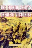 The Eighth Army\'s Greatest Victories di Adrian Stewart edito da Pen & Sword Books Ltd