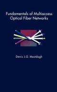 Fundamentals of Multiaccess Optical Fiber Networks di Denis J. G. Mestdagh edito da ARTECH HOUSE INC