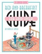 Bed and Breakfast Guide for Food Lovers di Pamela Lanier edito da TradeSelect