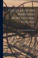 Circular of the Maryland Agricultural College; 1876-1877 edito da LIGHTNING SOURCE INC