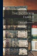 The Dotterer Family di Henry Sassaman Dotterer edito da LEGARE STREET PR