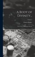 A Body of Divinity...: With Notes, Original and Selected; Volume 2 di Thomas Ridgley edito da LEGARE STREET PR