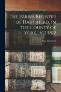 The Parish Register of Hartshead, in the County of York, 1612-1812: 17 di Eng Hartshead edito da LEGARE STREET PR