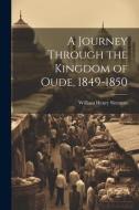 A Journey Through the Kingdom of Oude, 1849-1850 di William Henry Sleeman edito da LEGARE STREET PR