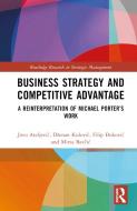 Business Strategy And Competitive Advantage di Jovo Ateljevic, Dzenan Kulovic, Filip Dokovic, Mirza Bavcic edito da Taylor & Francis Ltd