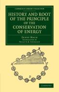History and Root of the Principle of the Conservation of Energy di Ernst Mach edito da Cambridge University Press