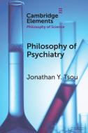 Philosophy Of Psychiatry di Jonathan Y. Tsou edito da Cambridge University Press