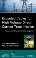 Extruded Cables for High-Voltage Direct-Current Transmission di Giovanni Mazzanti edito da Wiley-Blackwell