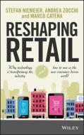 Reshaping Retail di Stefan Niemeier, Andrea Zocchi, Marco Catena edito da John Wiley & Sons Inc