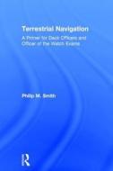 Terrestrial Navigation di Philip M. Smith edito da Taylor & Francis Ltd