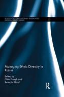 Managing Ethnic Diversity in Russia di Oleh Protsyk edito da ROUTLEDGE