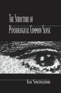 The Structure of Psychological Common Sense di Jan Smedslund edito da Psychology Press
