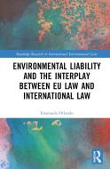 Environmental Liability and the Interplay Between Eu Law and International Law di Emanuela Orlando edito da ROUTLEDGE