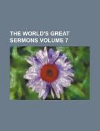 The World's Great Sermons Volume 7 di Grenville Kleiser, Books Group edito da Rarebooksclub.com