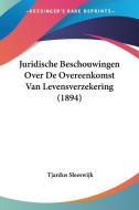 Juridische Beschouwingen Over de Overeenkomst Van Levensverzekering (1894) di Tjardus Sleeswijk edito da Kessinger Publishing