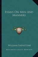 Essays on Men and Manners di William Shenstone edito da Kessinger Publishing
