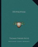 Hypnotism di Thomas Parker Boyd edito da Kessinger Publishing