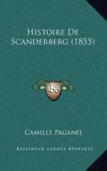 Histoire de Scanderberg (1855) di Camille Paganel edito da Kessinger Publishing