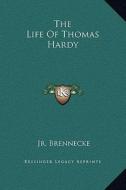 The Life of Thomas Hardy di Jr. Ernest Brennecke edito da Kessinger Publishing