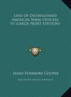 Lives Of Distinguished American Naval Officers V1 (LARGE PRINT EDITION) di James Fenimore Cooper edito da Kessinger Publishing, LLC