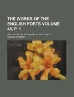 The Works of the English Poets Volume 48, P. 1; With Prefaces, Biographical and Critical di Samuel Johnson edito da Rarebooksclub.com
