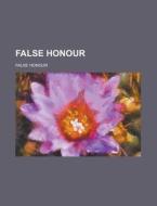 False Honour di U S Government, False Honour edito da Rarebooksclub.com