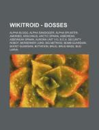 Wikitroid - Bosses: Alpha Blogg, Alpha S di Source Wikia edito da Books LLC, Wiki Series