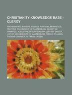 Christianity Knowledge Base - Clergy: Ar di Source Wikia edito da Books LLC, Wiki Series