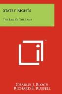 States' Rights: The Law of the Land di Charles J. Bloch edito da Literary Licensing, LLC