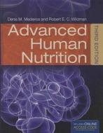 Advanced Human Nutrition di Denis M. Medeiros, Robert E. C. Wildman edito da Jones And Bartlett Publishers, Inc