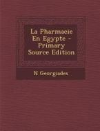 La Pharmacie En Egypte di N. Georgiades edito da Nabu Press