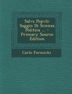 Salvs Popvli: Saggio Di Scienza Politica ... di Carlo Formichi edito da Nabu Press