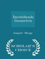 Darstellende Geometrie - Scholar's Choice Edition di Gaspard Monge edito da Scholar's Choice