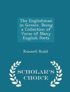The Englishman In Greece. Being A Collection Of Verse Of Many English Poets - Scholar's Choice Edition di Rennell Rodd edito da Scholar's Choice