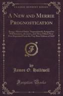 A New And Merrie Prognostication di James O Halliwell edito da Forgotten Books