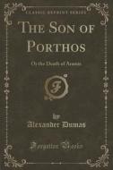 The Son Of Porthos di Alexander Dumas edito da Forgotten Books
