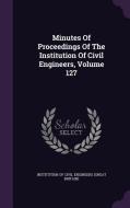 Minutes Of Proceedings Of The Institution Of Civil Engineers, Volume 127 edito da Palala Press