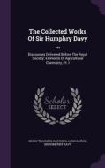 The Collected Works Of Sir Humphry Davy ... edito da Palala Press