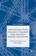 Infrastructure Project Finance and Project Bonds in Europe di E. Rossi, Rok Stepic, Mahvash Alerassool edito da Palgrave Macmillan