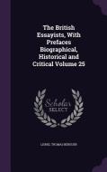 The British Essayists, With Prefaces Biographical, Historical And Critical Volume 25 di Lionel Thomas Berguer edito da Palala Press