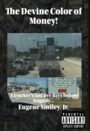 The Devine Color of Money di Jr Eugene Smiley edito da Lulu.com