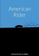 American Rider di J. C. Wilding edito da Lulu.com