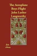 The Aeroplane Boys Flight di John Luther Langworthy edito da ECHO LIB