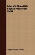 John Wiclif And His English Precursors - Vol Ii di Gotthard Victor Lechler edito da Read Books